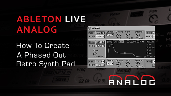 Ableton Analog Tutorial - How To Create A Phased Out Retro Synth Pad