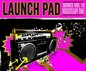 Loopmasters launch pad vol 19  rocksteady time