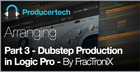 Dubstep Production in Logic Pro by FracTroniX - Part 3 - Arranging