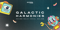 Access vocals galactic harmonies house male vocal adlibs banner