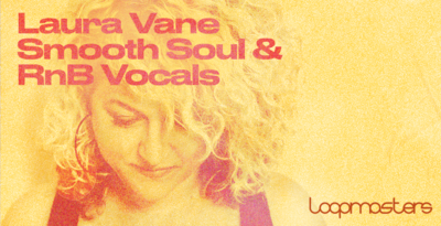 Loopmasters Laura Vane - Smooth Soul & RnB Vocals