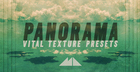 Panorama - Vital Texture Presets