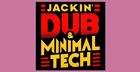 Jackin Dub & Minimal Tech