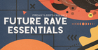 Future Rave Essentials