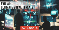 Sfxtools evil ai ultimate vocal threats banner